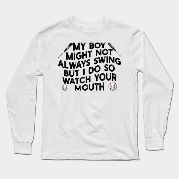 my boy might not always swing but i do so watch your mouth Long Sleeve T-Shirt by mdr design